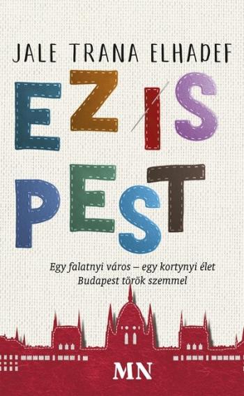 Ez is Pest - Egy falatnyi város - egy kortynyi élet Kép