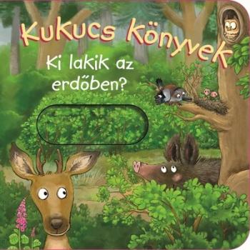 Kukucs Könyvek - Ki lakik az erdőben? Kép