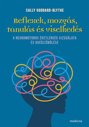 Reflexek, mozgás, tanulás és viselkedés - A neuromotoros éretlenség vizsgálata és kiküszöbölése Kép