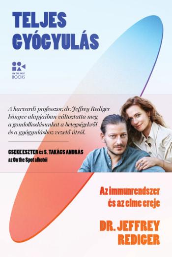 Teljes gyógyulás - Az immunrendszer és az elme ereje (új kiadás) 1.Kép