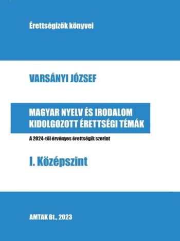 Magyar nyelv és irodalom kidolgozott érettségi témák - I. Középszint- A 2024-től érvényes érettségik szerint 1.Kép