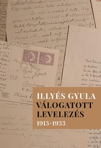 Illyés Gyula - Válogatott levelezés 1913-1933 1.Kép