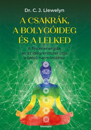 A csakrák és a bolygóideg és a lelked - A finomenergiák és az idegrendszer útja a belső harmóniához Kép