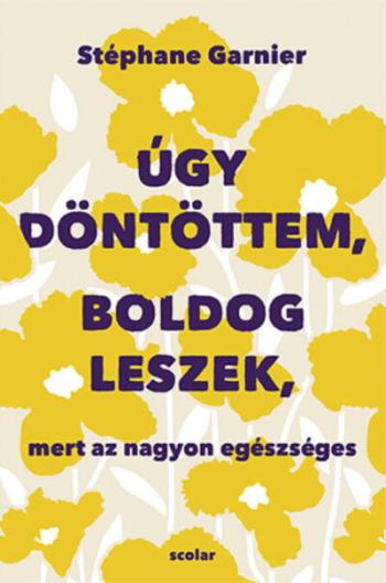 Úgy döntöttem, boldog leszek, mert az nagyon egészséges Kép