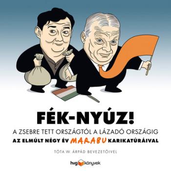 Fék-Nyúz! A zsebre tett országtól a lázadó országig - Az elmúlt négy év Marabu karikatúráival Kép