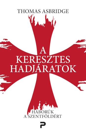 A keresztes hadjáratok - Háborúk a Szentföldért Kép