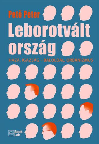 Leborotvált ország - Haza, igazság - baloldal, orbánizmus Kép