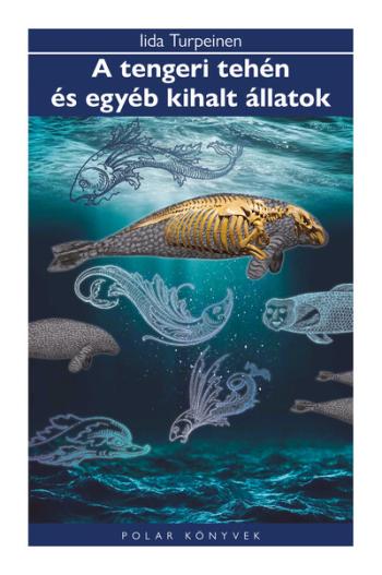 A tengeri tehén és egyéb kihalt állatok - Polar Könyvek Kép