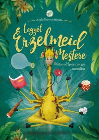 Legyél érzelmeid mestere - Ötlettár a düh és szorongás kezeléséhez Kép