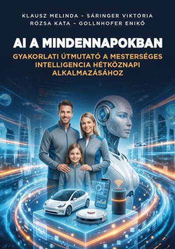 AI a mindennapokban - Gyakorlati útmutató a mesterséges intelligencia hétköznapi alkalmazásához 1.Kép