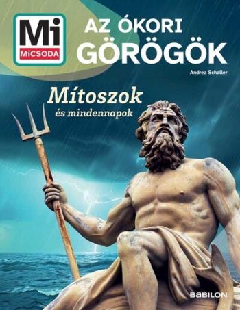 Az ókori görögök - Mítoszok és mindennapok - Mi MICSODA Új generáció Kép