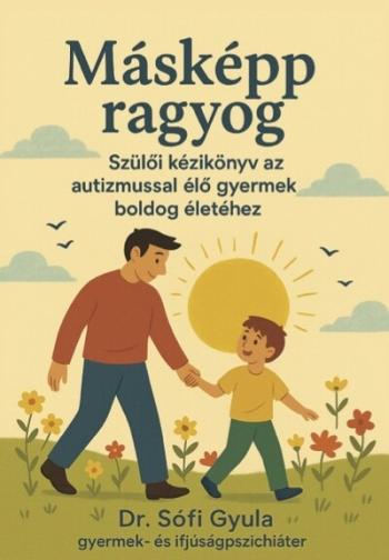 Másként ragyog - Szülői kézikönyv az autizmussal élő gyermek boldog életéhez Kép