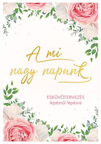 A mi nagy napunk - Esküvőtervezés lépésről lépésre Kép