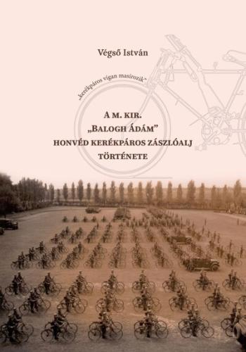 A M. Kir. „Balogh Ádám” honvéd kerékpáros zászlóalj története Kép