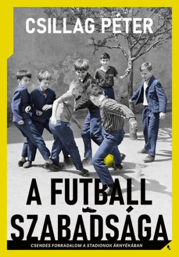 A futball szabadsága - Csendes forradalom a stadionok árnyékában Kép