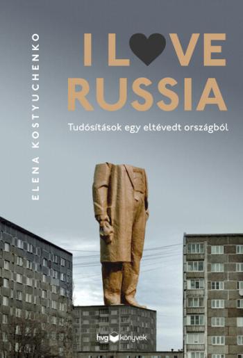 I Love Russia - Tudósítások egy eltévedt országból Kép