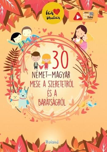 30 német-magyar mese a szeretetről és a barátságról (új kiadás) Kép