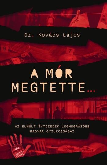 A mór megtette - Az elmúlt évtizedek legmegrázóbb magyar gyilkosságai Kép