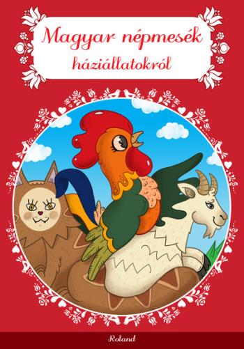 Magyar népmesék háziállatokról - Magyar mesék (új kiadás) Kép