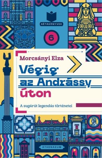 Végig az Andrássy úton - Titkok és legendák a sugárút történetéből - Sétakönyvek 6. Kép