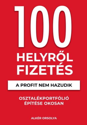 100 Helyről Fizetés - A profit nem hazudik - Osztalékportfólió éptése okosan Kép