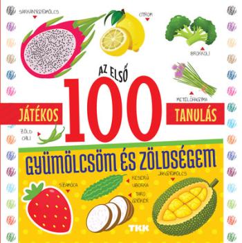 Az első 100 gyümölcsöm és zöldségem - Játékos tanulás Kép