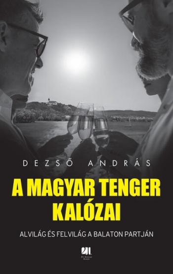 A magyar tenger kalózai - Alvilág és felvilág a Balaton partján Kép