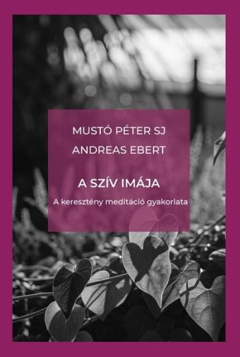 A szív imája - A keresztény meditáció gyakorlata 1.Kép