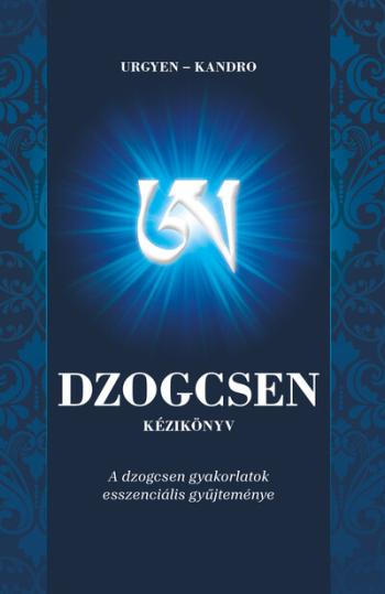 Dzogcsen kézikönyv - A dzogcsen gyakorlatok esszenciális gyűjteménye Kép