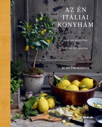 Az én itáliai konyhám - Családi receptek és ünnepi pillanatok Kép