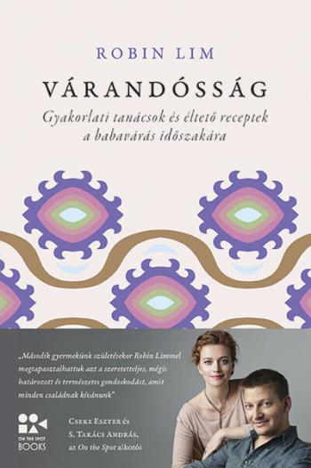 Várandósság - Gyakorlati tanácsok és éltető receptek a babavárás időszakára - On the Spot Books (új kiadás) Kép