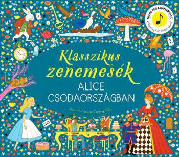 Klasszikus zenemesék: Alice Csodaországban - Nyomd meg a hangjegyet, és hallgasd meg Joby Talbot dallamait! Kép
