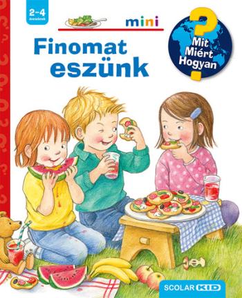 Finomat eszünk – Mit? Miért? Hogyan? Mini 77. - Mit? Miért? Hogyan? Mini Kép
