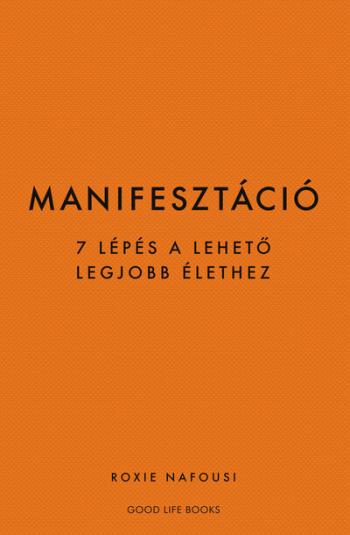 Manifesztáció - 7 lépés a lehető legjobb élethez (új kiadás) Kép