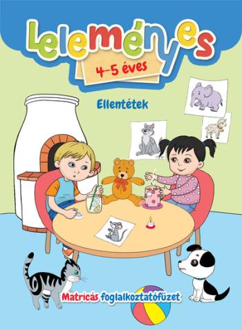 Leleményes 4-5 éves - Ellentétek - Matricás foglalkoztatófüzet Kép