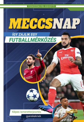 Meccsnap - Így zajlik egy futballmérkőzés - Képes ismeretterjesztés gyerekeknek - Fedezzük fel együtt! Kép
