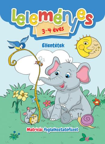 Leleményes 3-4 éves - Ellentétek - Matricás foglalkoztatófüzet Kép
