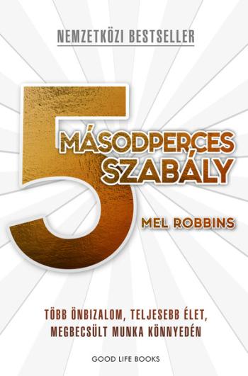 5 másodperces szabály - Több önbizalom, teljesebb élet, megbecsült munka könnyedén (új kiadás) Kép