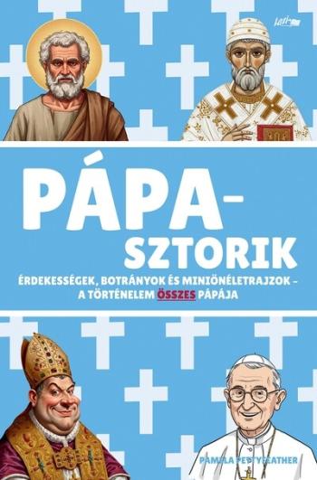 Pápasztorik - Érdekességek, botrányok és miniönéletrajzok - A történelem összes pápája Kép