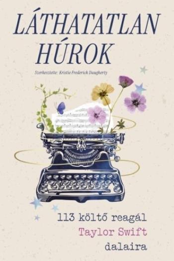 Láthatatlan húrok - 113 költő reagál Taylor Swift dalaira Kép