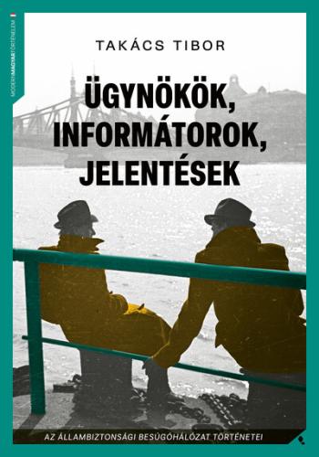 Ügynökök, informátorok, jelentések - Az állambiztonsági besúgóhálózat történetei (új kiadás) Kép
