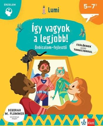 Így vagyok a legjobb! - Önbizalomfejlesztő 5-7 éveseknek - Lumi Fejlesztő Könyvek Kép