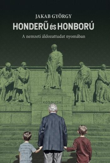 Honderű és honború - A nemzeti áldozattudat nyomában Kép