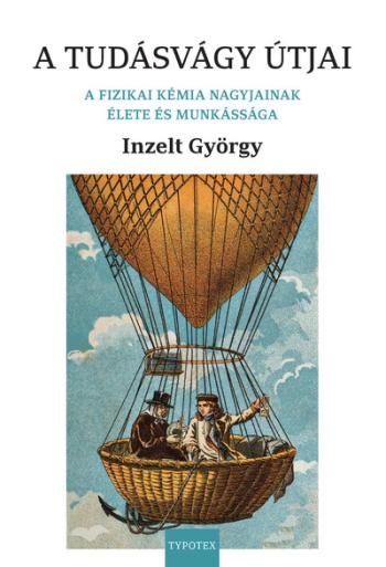 A tudásvágy útjai - A fizikai kémia nagyjainak élete és munkássága Kép