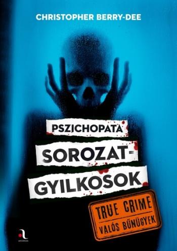 Pszichopata sorozatgyilkosok - True crime – Valós bűnügyek Kép