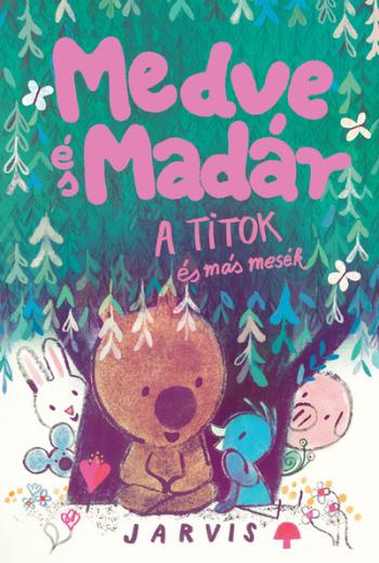 A Medve és madár - A titok és más mesék Kép