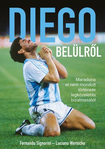 Diego belülről - Maradona el nem mondott története legközelebbi bizalmasától Kép
