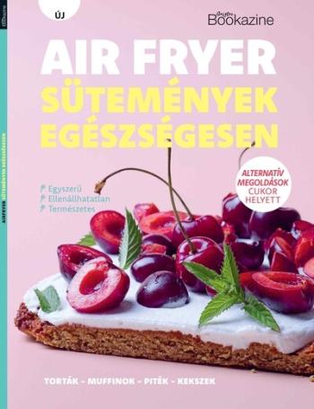 Gasztro Bookazine - Air fryer sütemények Kép