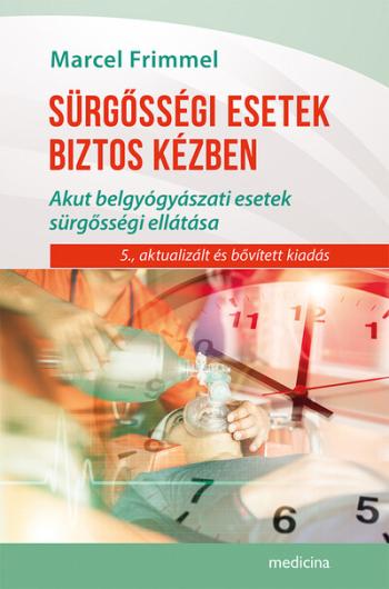 Sürgősségi esetek biztos kézben - Belgyógyászati akut esetek sügősségi ellátása (5. kiadás) Kép