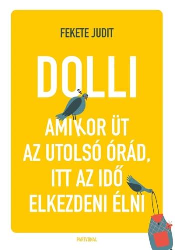 Dolli - Amikor üt az utolsó órád, itt az idő elkezdeni élni Kép